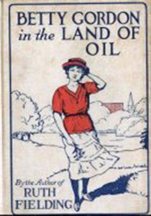 Betty Gordon in the Land of Oil