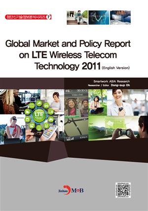 GLOBAL MARKET AND POLICY REPORT ON LTE WIRELESS TELECOM TECHNOLOGY 2011