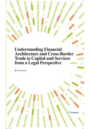 Understanding Financial Architecture and Cross-Border Trade in Capital and Services from a Legal Perspective