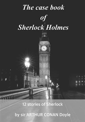 The case book of Sherlock Holmes