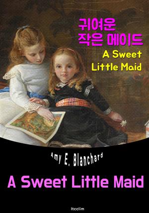 귀여운 작은 메이드 (영어 원서 읽기: A Sweet Little Maid)