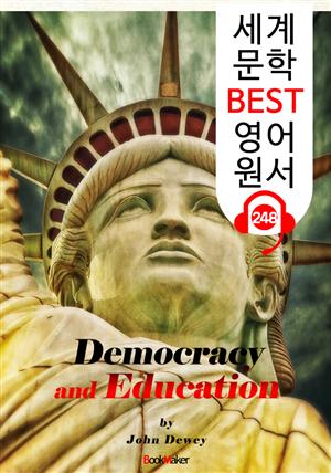 민주주의와 교육 Democracy and Education (세계 문학 BEST 영어 원서 248) - 원어민 음성 낭독!