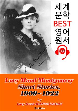 [빨강머리 앤 작가] '몽고메리' 단편 모음집 6 (1909~1922) : 세계 문학 BEST 영어 원서 388 - 원어민 음성 낭독