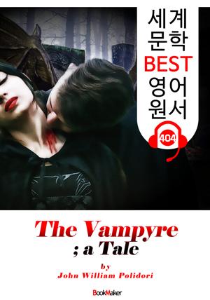 뱀파이어 (The Vampyre; a Tale) : 세계 문학 BEST 영어 원서 404 - 원어민 음성 낭독!