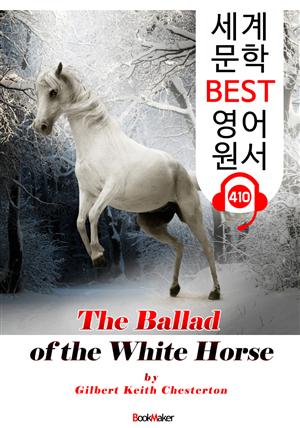 백마 발라드 (The Ballad of the White Horse) : 세계 문학 BEST 영어 원서 410 - 원어민 음성 낭독!