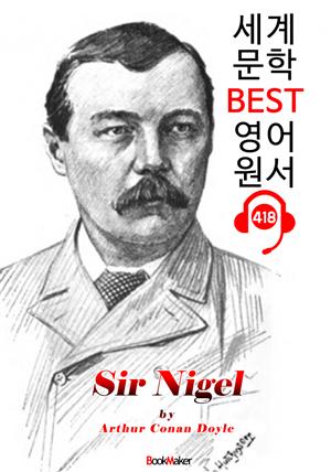 나이젤 경 (Sir Nigel) : 세계 문학 BEST 영어 원서 418 - 원어민 음성 낭독!