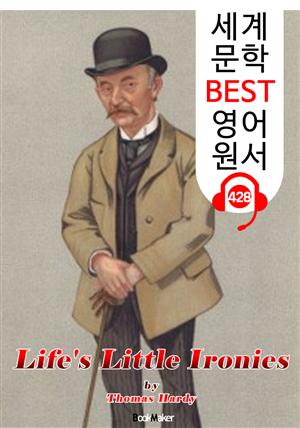 인생의 작은 아이러니들 (Life's Little Ironies) : 세계 문학 BEST 영어 원서 428 - 원어민 음성 낭독!