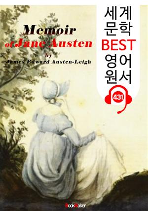 제인 오스틴 자서전 (Memoir of Jane Austen) : 세계 문학 BEST 영어 원서 431 - 원어민 음성 낭독!