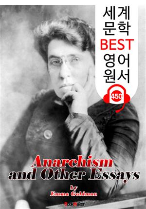 아나키즘 그리고 단상 (Anarchism and Other Essays) : 세계 문학 BEST 영어 원서 450 - 원어민 음성 낭독!