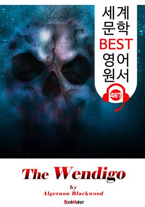 웬디고 (The Wendigo) '공포 소설' : 세계 문학 BEST 영어 원서 467 - 원어민 음성 낭독!