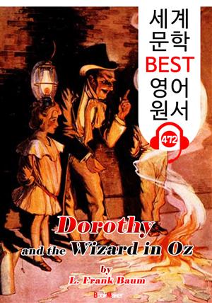 도로시와 오즈의 마법사 (Dorothy and the Wizard in Oz) '오즈의 마법사 시리즈 4편' : 세계 문학 BEST 영어 원서 472 - 원어민 음성 낭독!