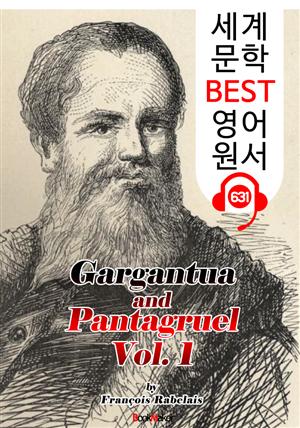 가르강튀아와 팡타그뤼엘 1집 (Gargantua and Pantagruel. Vol 1) : 세계 문학 BEST 영어 원서 631 - 원어민 음성 낭독!