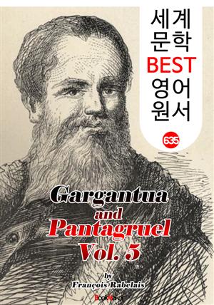 가르강튀아와 팡타그뤼엘 5집 (Gargantua and Pantagruel. Vol 5) : 세계 문학 BEST 영어 원서 635