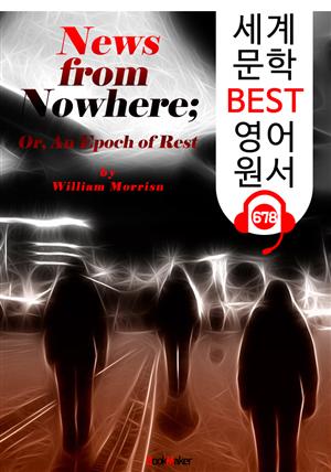 유토피아에서 온 소식 (News from Nowhere) : 세계 문학 BEST 영어 원서 678 - 원어민 음성 낭독!