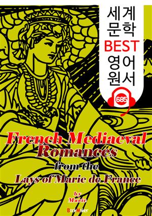 프랑스 중세시대의 사랑 (French Mediaeval Romances) : 세계 문학 BEST 영어 원서 685 - 원어민 음성 낭독!