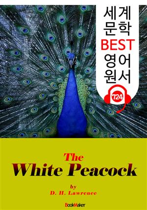 하얀 공작 (The White Peacock) : 세계 문학 BEST 영어 원서 724 - 원어민 음성 낭독!