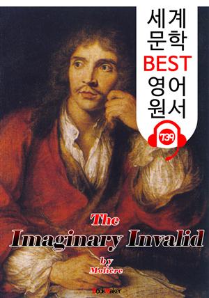 상상병 환자 (The Imaginary Invalid) : 세계 문학 BEST 영어 원서 739 - 원어민 음성 낭독!
