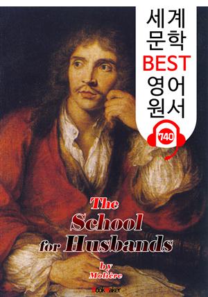 남편들의 학교 (The School for Husbands) : 세계 문학 BEST 영어 원서 740 - 원어민 음성 낭독!