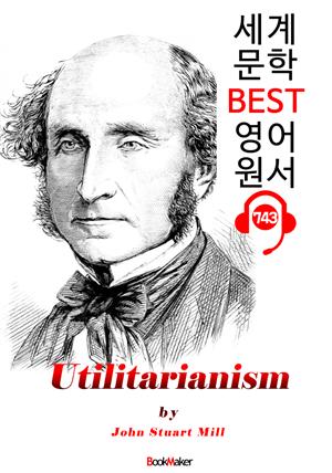 공리주의<功利主義> (Utilitarianism) : 세계 문학 BEST 영어 원서 743 - 원어민 음성 낭독!