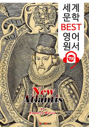 새로운 아틀란티스 (New Atlantis) '베이컨'의 유토피아 소설 : 세계 문학 BEST 영어 원서 756 - 원어민 음성 낭독!