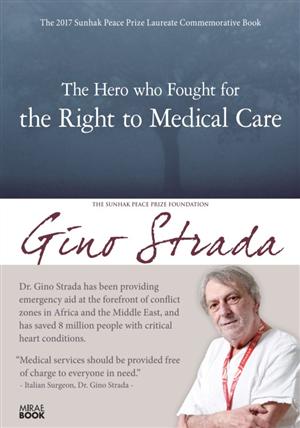 The Hero who Fought for the Right to Medical Care Gino Strada