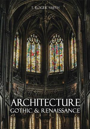 Architecture: Gothic and Renaissance