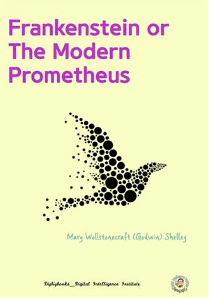 Frankenstein or The Modern Prometheus