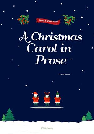 A Christmas Carol in Prose