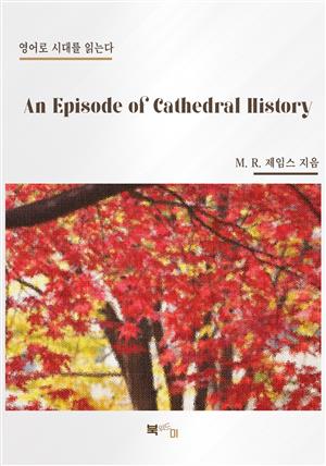 An Episode of Cathedral History