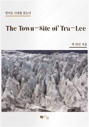 The Town-Site of Tra-Lee