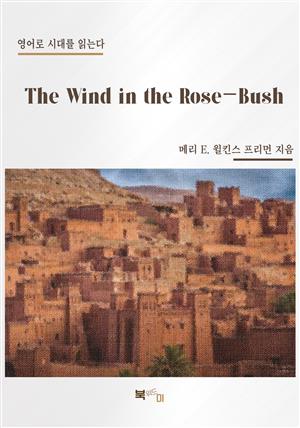 The Wind in the Rose-Bush