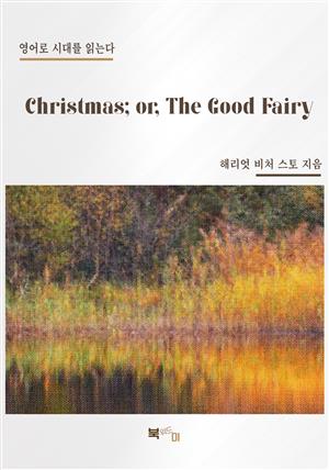 Christmas; or, The Good Fairy