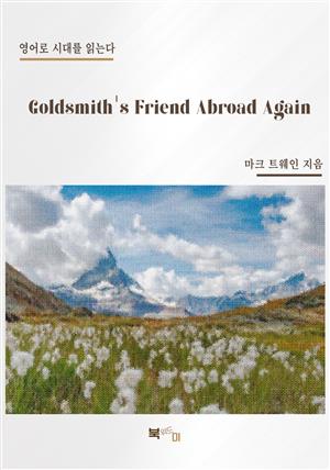 Goldsmith's Friend Abroad Again