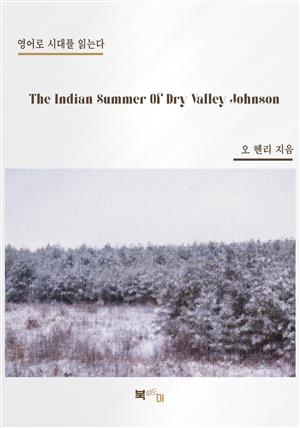 The Indian Summer Of Dry Valley Johnson