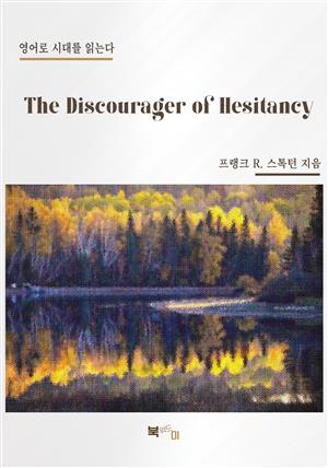 The Discourager of Hesitancy