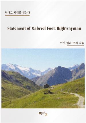 Statement of Gabriel Foot: Highwayman
