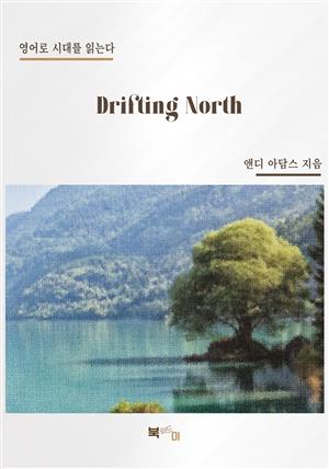 Drifting North