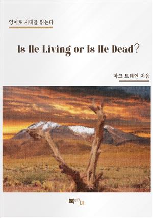 Is He Living or Is He Dead?