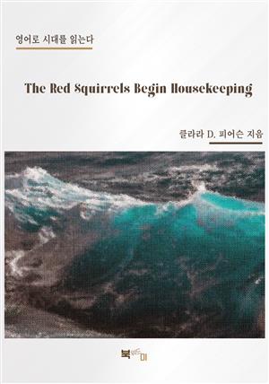 The Red Squirrels Begin Housekeeping