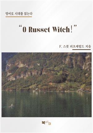 "O Russet Witch!"