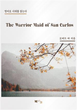 The Warrior Maid of San Carlos