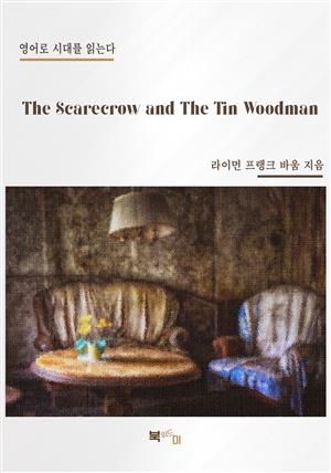 The Scarecrow and The Tin Woodman