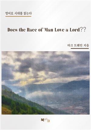 Does the Race of Man Love a Lord??