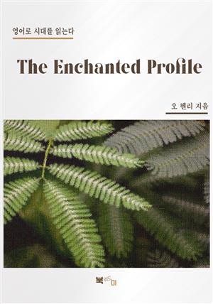 The Enchanted Profile