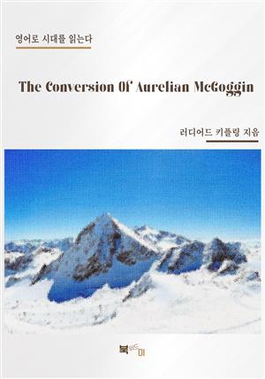 The Conversion Of Aurelian McGoggin