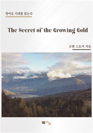 The Secret of the Growing Gold