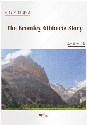 The Bromley Gibberts Story