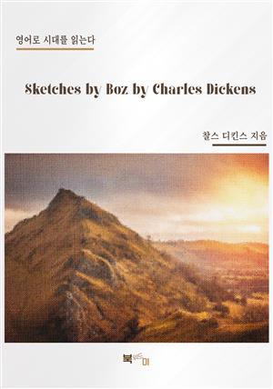 Sketches by Boz by Charles Dickens