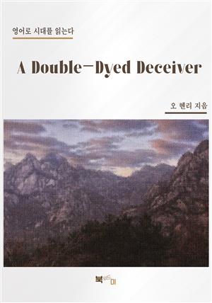 A Double-Dyed Deceiver