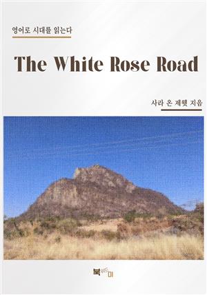 The White Rose Road